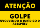 Alerta: Criminosos dando Golpe envolvendo o Jurídico da Abesprev