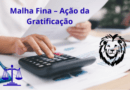 Malha Fina – Ação da Gratificação
